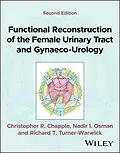 E-Book (pdf) Functional Reconstruction of the Female Urinary Tract and Gynaeco-Urology von Christopher R. Chapple, Nadir I. Osman, Richard T. Turner-Warwick