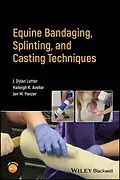 E-Book (epub) Equine Bandaging, Splinting, and Casting Techniques von J. Dylan Lutter, Haileigh K. Avellar, Jen M. Panzer