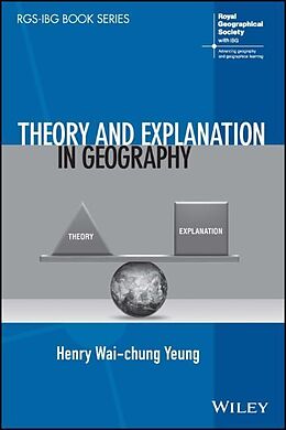 Couverture cartonnée Theory and Explanation in Geography de Henry Wai-Chung Yeung