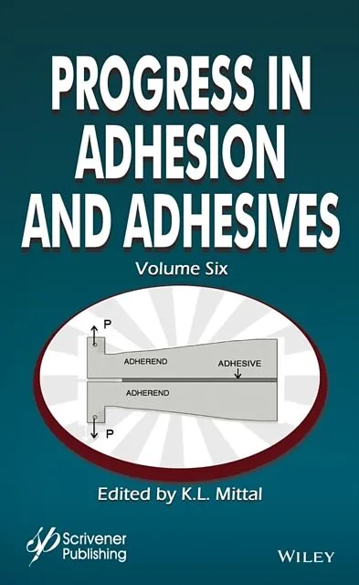 Progress in Adhesion and Adhesives, Volume 6