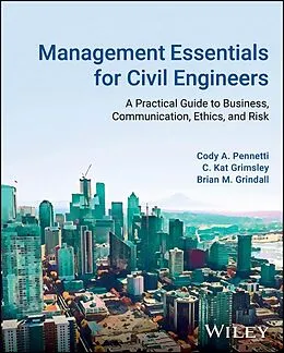 E-Book (epub) Management Essentials for Civil Engineers von Cody A. Pennetti, C. Kat Grimsley, Brian M. Grindall