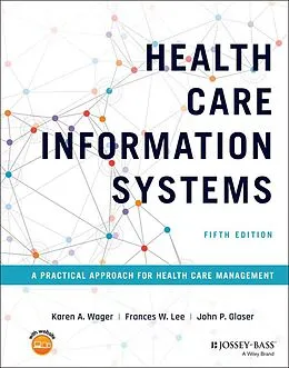 E-Book (pdf) Health Care Information Systems von Karen A. Wager, Frances W. Lee, John P. Glaser