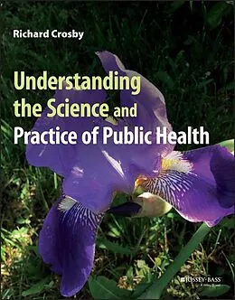 E-Book (epub) Understanding the Science and Practice of Public Health von Richard Crosby