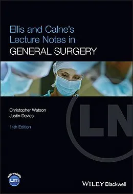 E-Book (pdf) Ellis and Calne's Lecture Notes in General Surgery von Justin Davies, Christopher Watson