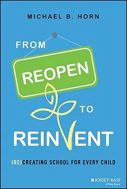 E-Book (epub) From Reopen to Reinvent von Michael B. Horn