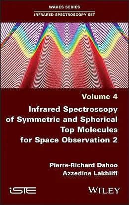 E-Book (pdf) Infrared Spectroscopy of Symmetric and Spherical Top Molecules for Space Observation, Volume 2 von Pierre-Richard Dahoo, Azzedine Lakhlifi