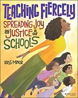 E-Book (pdf) Teaching Fiercely: Spreading Joy and Justice in Our Schools von Kass Minor
