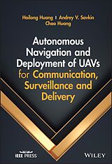 eBook (epub) Autonomous Navigation and Deployment of UAVs for Communication, Surveillance and Delivery de Chao Huang, Hailong Huang, Andrey V. Savkin