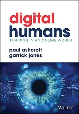 E-Book (epub) Digital Humans: Thriving in an Online World von Garrick Jones, Paul Ashcroft
