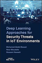 eBook (epub) Deep Learning Approaches for Security Threats in IoT Environments de Mohamed Abdel-Basset, Nour Moustafa, Hossam Hawash