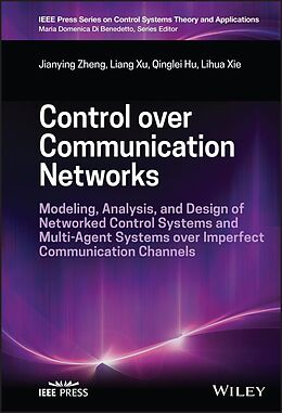 eBook (pdf) Control over Communication Networks de Jianying Zheng, Liang Xu, Qinglei Hu