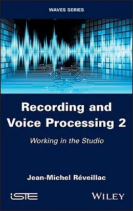 E-Book (pdf) Recording and Voice Processing, Volume 2 von Jean-Michel Réveillac