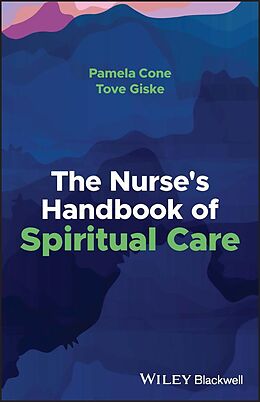 E-Book (epub) The Nurse's Handbook of Spiritual Care von Pamela Cone, Tove Giske