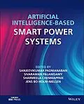 E-Book (pdf) Artificial Intelligence-based Smart Power Systems von Sanjeevikumar Padmanaban, Sivaraman Palanisamy, Sharmeela Chenniappan