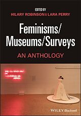 Couverture cartonnée Feminisms/Museums/Surveys de Hilary (University of Ulster) Perry, Lar Robinson