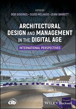 Livre Relié Architectural Design and Management in the Digital Age de Bob (Northumbria University, Uk) Melhado Giddings