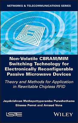 eBook (epub) Non-Volatile CBRAM/MIM Switching Technology for Electronically Reconfigurable Passive Microwave Devices de Jayakrishnan M. Purushothama, Etienne Perret, Arnaud Vena