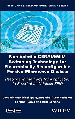 E-Book (epub) Non-Volatile CBRAM/MIM Switching Technology for Electronically Reconfigurable Passive Microwave Devices von Jayakrishnan M. Purushothama, Etienne Perret, Arnaud Vena