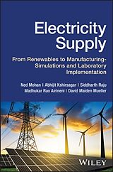 Fester Einband Electricity Supply: From Renewables to Manufacturi ng - Simulations and Laboratory Implementation von Mohan