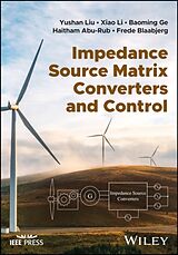 Fester Einband Impedance Source Matrix Converters and Control von Yushan Liu, Xiaolin Li, Baoming Ge