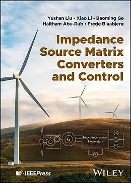 E-Book (epub) Impedance Source Matrix Converters and Control von Yushan Liu, Xiao Li, Baoming Ge