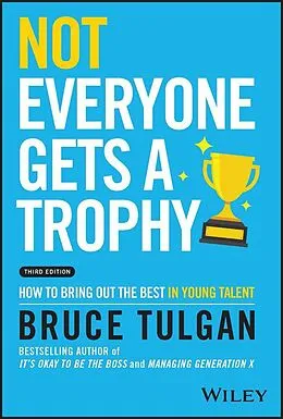 E-Book (epub) Not Everyone Gets a Trophy von Bruce Tulgan