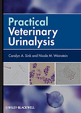 E-Book (pdf) Practical Veterinary Urinalysis von Carolyn A. Sink, Nicole M. Weinstein