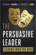 E-Book (epub) Persuasive Leader von Stephen J. Carroll, Patrick C. Flood