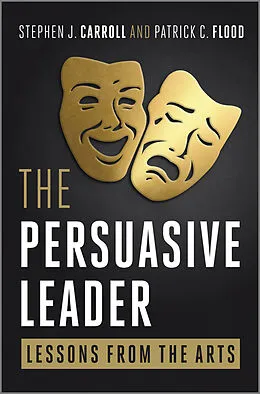 E-Book (epub) Persuasive Leader von Stephen J. Carroll, Patrick C. Flood