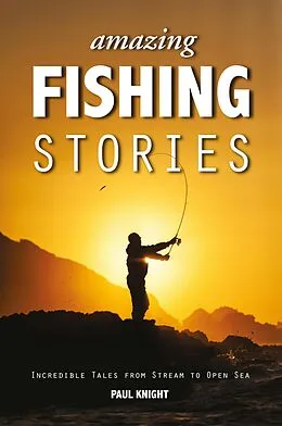 E-Book (epub) Amazing Fishing Stories von Paul Knight