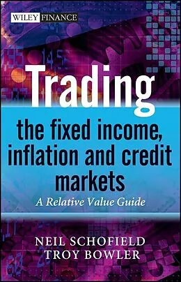 E-Book (epub) Trading the Fixed Income, Inflation and Credit Markets von Neil C. Schofield, Troy Bowler