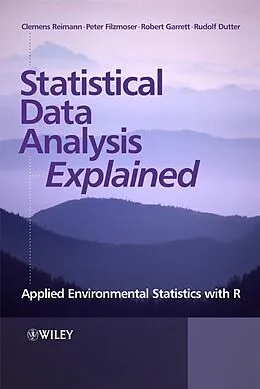 E-Book (epub) Statistical Data Analysis Explained von Clemens Reimann, Peter Filzmoser, Robert Garrett