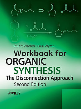 eBook (epub) Workbook for Organic Synthesis: The Disconnection Approach de Stuart Warren, Paul Wyatt