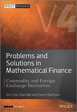 Livre Relié Problems and Solutions in Mathematical Finance Vol ume IV: Commodity and Foreign Exchange Derivatives de E Chin