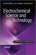 E-Book (pdf) Electrochemical Science and Technology von Keith Oldham, Jan Myland, Alan Bond