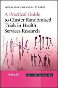 E-Book (pdf) A Practical Guide to Cluster Randomised Trials in Health Services Research von Sandra Eldridge, Sally Kerry
