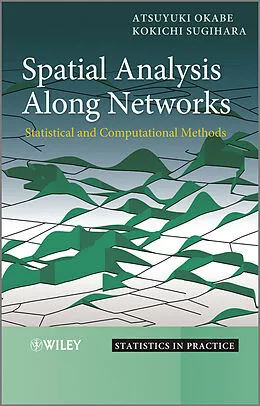 E-Book (pdf) Spatial Analysis Along Networks von Atsuyuki Okabe, Kokichi Sugihara