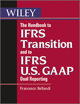 eBook (pdf) The Handbook to IFRS Transition and to IFRS U.S. GAAP Dual Reporting de Francesco Bellandi