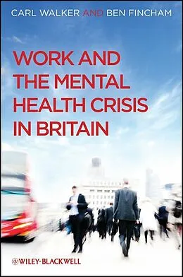 E-Book (epub) Work and the Mental Health Crisis in Britain von Carl Walker, Ben Fincham