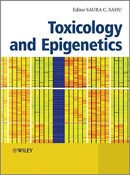 Livre Relié Toxicology and Epigenetics de Saura C. (From Genomics to in Vitro and in V Sahu