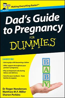 E-Book (epub) Dad's Guide to Pregnancy For Dummies von Roger Henderson, Matthew M. F. Miller, Sharon Perkins