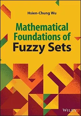 E-Book (pdf) Mathematical Foundations of Fuzzy Sets von Hsien-Chung Wu