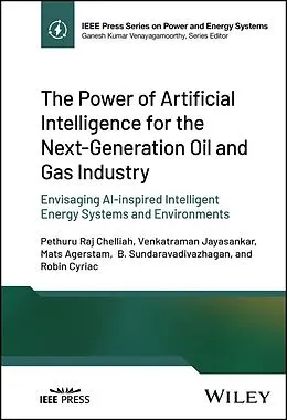 E-Book (pdf) The Power of Artificial Intelligence for the Next-Generation Oil and Gas Industry von Pethuru Raj Chelliah, Venkatraman Jayasankar, Mats Agerstam