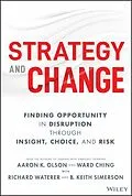 E-Book (epub) Strategy and Change von Aaron K. Olson, Ward Ching, Richard Waterer