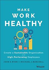 eBook (epub) Make Work Healthy de Michael J. Burchell, John S. Ryan