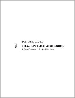 E-Book (pdf) The Autopoiesis of Architecture, Volume I von Patrik Schumacher