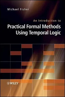 E-Book (pdf) An Introduction to Practical Formal Methods Using Temporal Logic von Michael Fisher