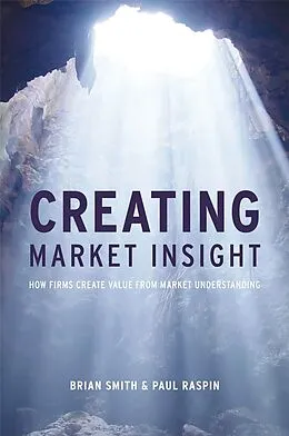E-Book (epub) Creating Market Insight von Brian Smith, Paul Raspin
