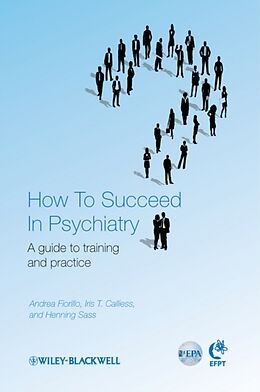 Kartonierter Einband How to Succeed in Psychiatry von Andrea Fiorillo, Iris Calliess, Henning Sass