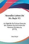 Couverture cartonnée Nouvelles Lettres De Mr. Bayle V2 de Pierre Bayle